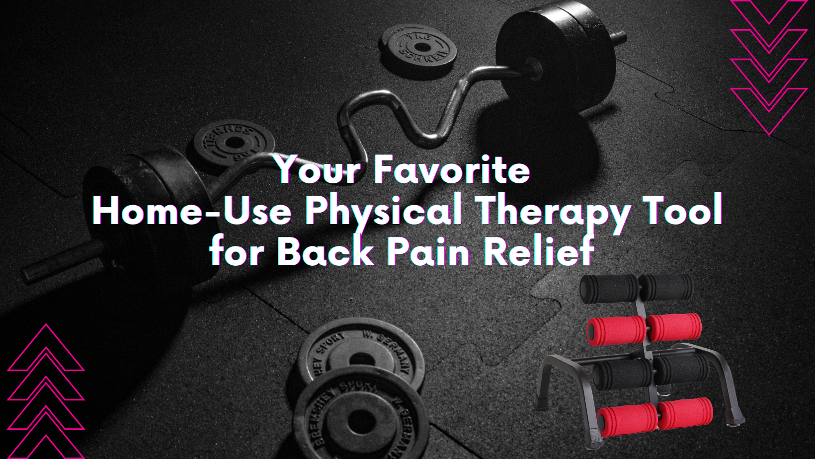 Your Favorite Home-Use Physical Therapy Tool for Back Pain Relief
